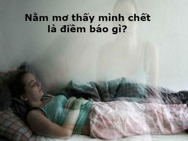Nằm mơ thấy mình chết là điềm báo gì