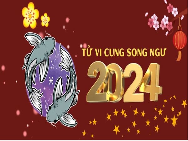 Tử vi cung Song Ngư năm 2024, tài vận đầu năm, tình cảm cuối năm