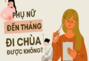 Quan niệm về việc đến tháng có đi chùa được hay không?