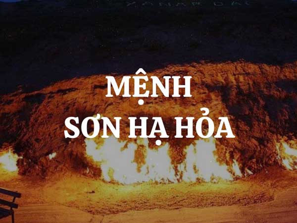 Mệnh Hỏa nào yếu nhất trong 6 nạp âm?